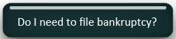 Do I need to file bankruptcy?